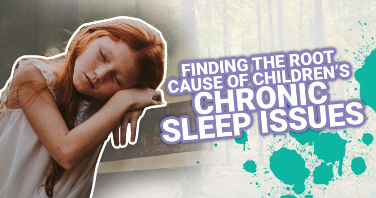 Finding The Root Cause Of Children’s Chronic Sleep Issues