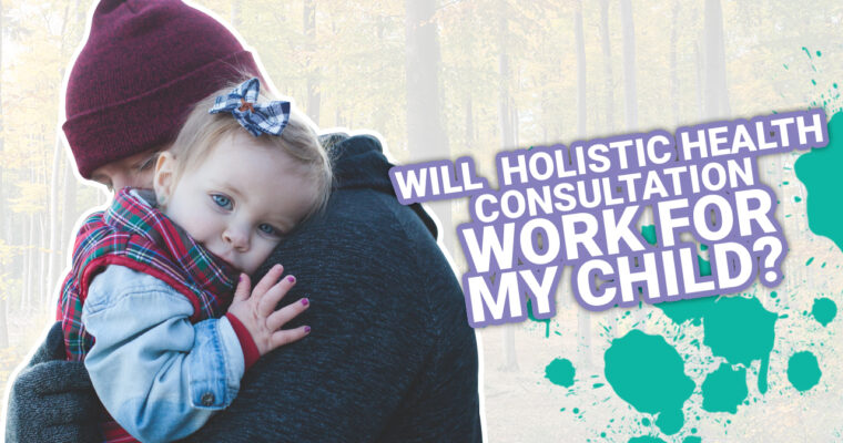 Will a Holistic Health Consultation Work For My Children?